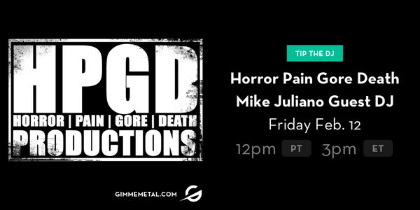 Gimme Metal HPGD / Mike Juliano Guest DJ Special Feb.12th 2021, HORROR  PAIN GORE DEATH PRODUCTIONS